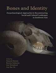 Bones and identity : zooarchaeological approaches to reconstructing social and cultural landscapes in Southwest Asia cover image