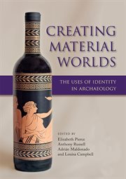 Creating material worlds. The Uses of Identity in Archaeology cover image