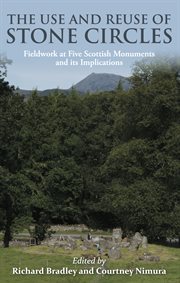 The use and reuse of stone circles. Fieldwork at five Scottish monuments and its implications cover image
