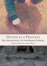 Death as a process. The Archaeology of the Roman Funeral cover image