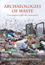 Archaeologies of waste. encounters with the unwanted cover image