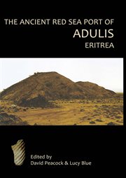 The ancient red sea port of adulis, eritrea. Report of the Etritro-British Expedition, 2004-5 cover image