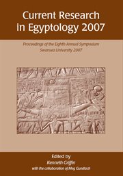 Current research in egyptology 2007. Proceedings of the Eighth Annual Conference cover image