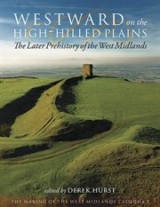 Westward on the high-hilled plains. The Later Prehistory of the West Midlands cover image