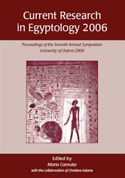 Current research in egyptology 2006. Proceedings of the Seventh Annual Symposium cover image