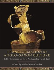 Transformation in anglo-saxon culture. Toller Lectures on Art, Archaeology and Text cover image
