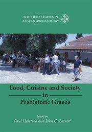 Food, cuisine and society in prehistoric greece cover image