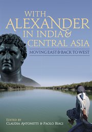With alexander in india and central asia. moving east and back to west cover image