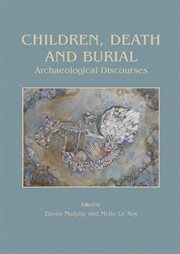 Children, death and burial : archaeological discourses cover image