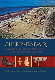 Cille Pheadair : a Norse farmstead and Pictish burial cairn in South Uist cover image