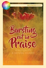 Bursting out in praise : spirituality and mental health cover image