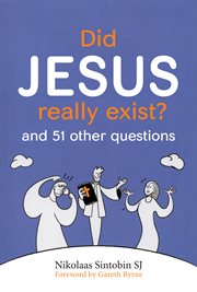 DID JESUS REALLY EXIST? : and 51 other questions cover image