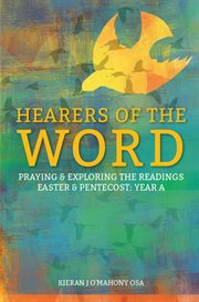Hearers of the word : praying & exploring the readings : Lent & Holy Week : Year A cover image