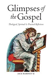Glimpses of the gospels. Theological, Spiritual & Practical Reflections cover image