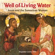 Well of living water : Jesus and the Samaritan woman cover image