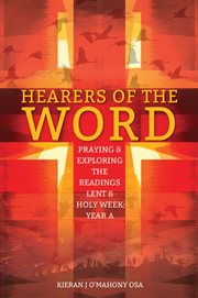 Hearers of the word. Praying & exploring the readings Lent & Holy Week: Year A cover image