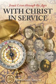 With christ in service. Jesuit Lives through the Ages cover image