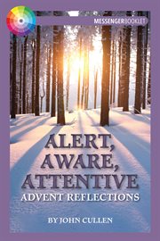 Alert, aware, attentive : advent reflections cover image