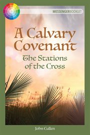 A calvary covenant : the stations of the cross cover image