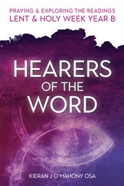 Hearers of the world : praying & exploring the readings Lent & Holy Week cover image