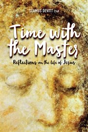 Time with the master : reflections on the life of Jesus cover image