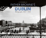 Father browne's dublin. Photographs 1925-1950 cover image