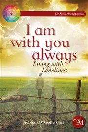 I am with you always : living with loneliness cover image