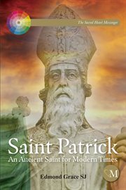 Saint Patrick : an ancient saint for modern times cover image