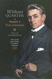 Without quarter : a biography of Tom Johnston cover image