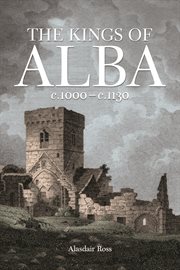 The kings of Alba : c.1000-c.1130 cover image