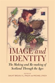 Image and identity. Making and Re-making of Scotland Through the Ages cover image