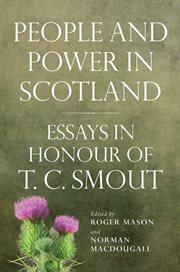 People and power in scotland. Essays in Honour of T.C. Smout cover image