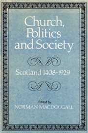 Church, politics and society : Scotland 1408-1929 cover image