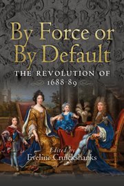 By force or by default? : revolution of 1688-89 cover image