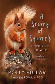 A scurry of squirrels : nurturing the wild cover image