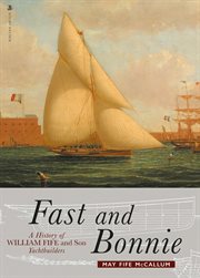 Fast and Bonnie : history of William Fife and Son, yachtbuilders cover image