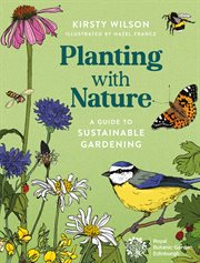 Planting With Nature : A Guide to Sustainable Gardening cover image
