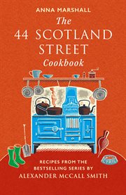 The 44 Scotland Street Cookbook : Recipes from the Bestselling Series by Alexander McCall Smith cover image