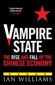 Vampire State : The Rise and Fall of the Chinese Economy cover image