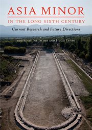 Asia minor in the long sixth century : current research and future directions cover image