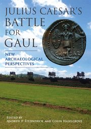 Julius Caesar's battle for Gaul : new archaeological perspectives cover image