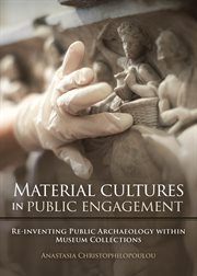 Material cultures in public engagement : re-inventing public archaeology within museum collections cover image