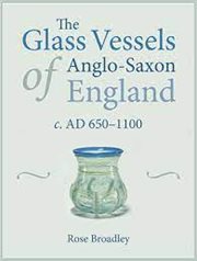 The Glass Vessels of Anglo-Saxon England cover image