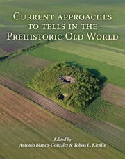 CURRENT APPROACHES TO TELLS IN THE PREHISTORIC OLD WORLD cover image