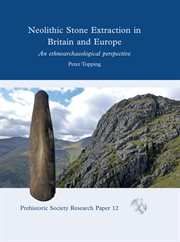Neolithic stone extraction in Britain and Europe : an ethnoarchaeological perspective cover image
