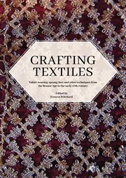Crafting textiles : tablet weaving, sprang, lace and other techniques from the Bronze Age to the early 17th century cover image
