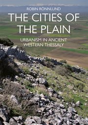 The Cities of the Plain : Urbanism in Ancient Western Thessaly cover image