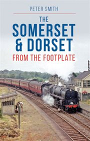 SOMERSET & DORSET : FROM THE FOOTPLATE cover image