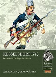 Kesselsdorf 1745 : Decision in the Fight for Silesia. From Reason to Revolution cover image