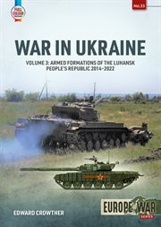 War in Ukraine, Volume 3 : Armed formations of the Luhansk People's Republic, 2014–2022. Europe@War cover image
